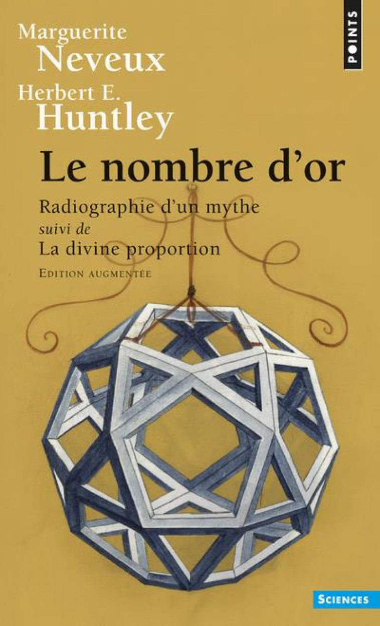 LE NOMBRE D-OR - RADIOGRAPHIE D-UN MYTHE SUIVI DE LA DIVINE PROPORTION - NEVEUX/HUNTLEY - Points