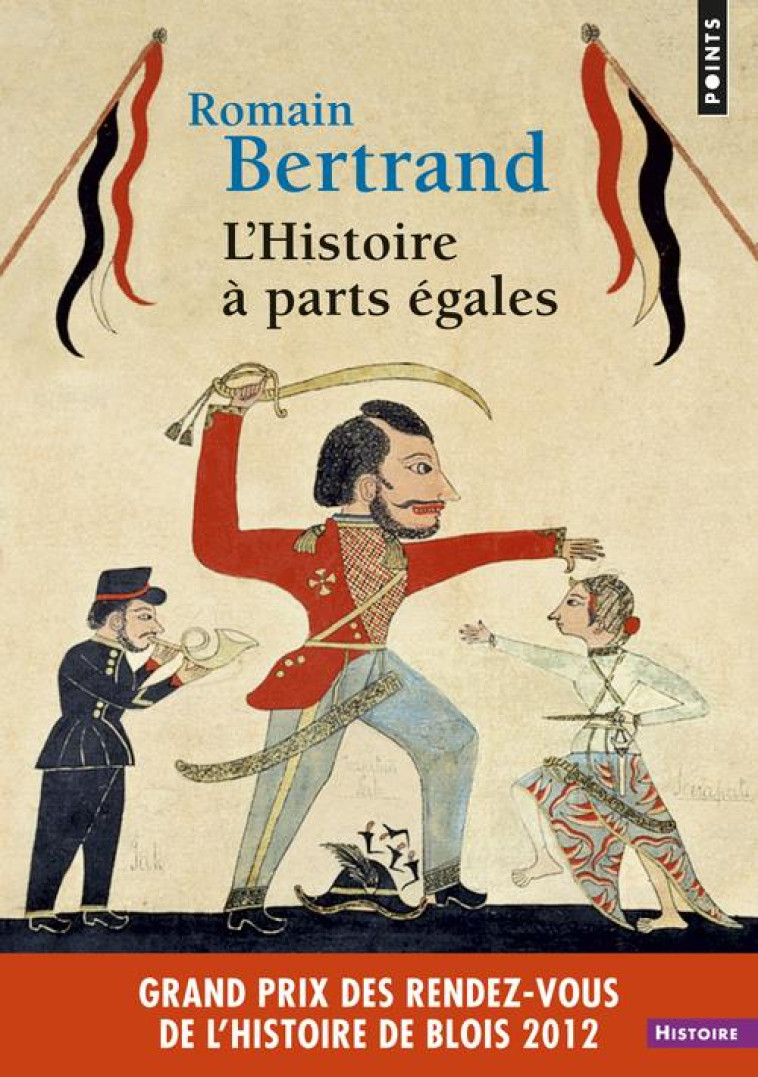 L-HISTOIRE A PARTS EGALES - RECITS D-UNE RENCONTRE, ORIENT-OCCIDENT (XVIE-XVIIE SIECLE) - BERTRAND ROMAIN - Points