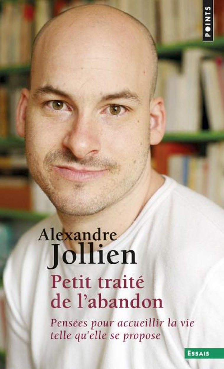 PETIT TRAITE DE L-ABANDON - PENSEES POUR ACCUEILLIR LA VIE TELLE QU-ELLE SE PROPOSE - JOLLIEN ALEXANDRE - Points