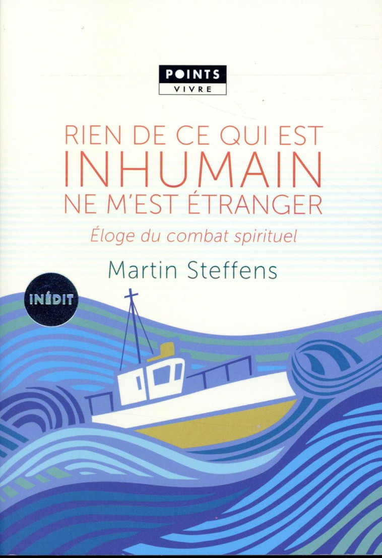 RIEN DE CE QUI EST INHUMAIN NE M-EST ETRANGER - ELOGE DU COMBAT SPIRITUEL - STEFFENS MARTIN - Points