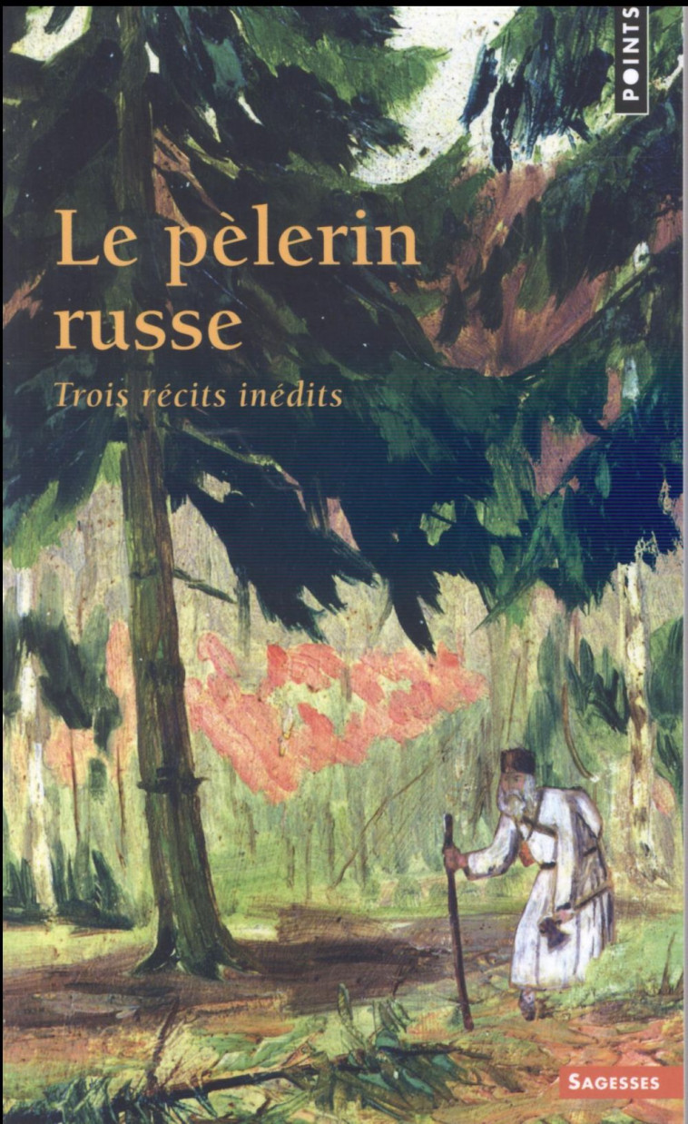 SAGESSES CHRETIENNES - LE PELERIN RUSSE - TROIS RECITS INEDITS - ANONYME - Points