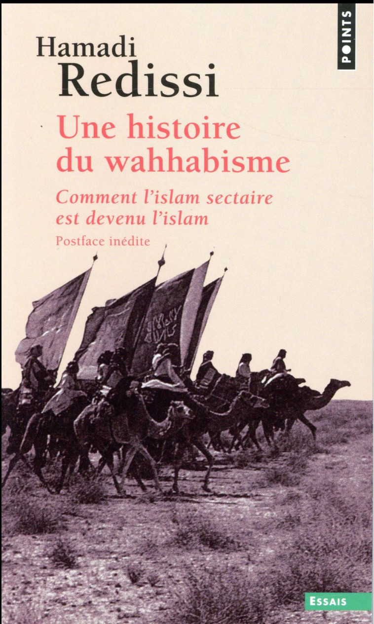 UNE HISTOIRE DU WAHHABISME - COMMENT L-ISLAM SECTAIRE EST DEVENU L-ISLAM - REDISSI HAMADI - Points