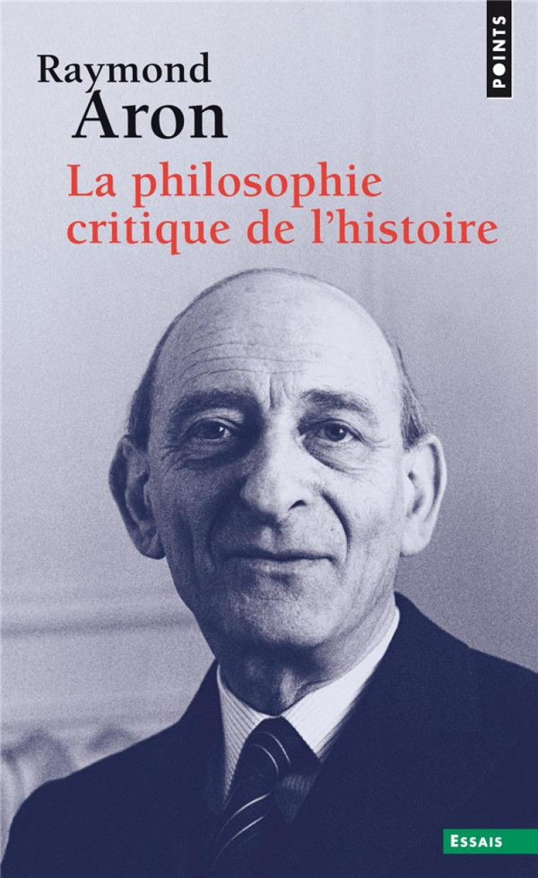 LA PHILOSOPHIE CRITIQUE DE L-HISTOIRE - ARON RAYMOND - POINTS