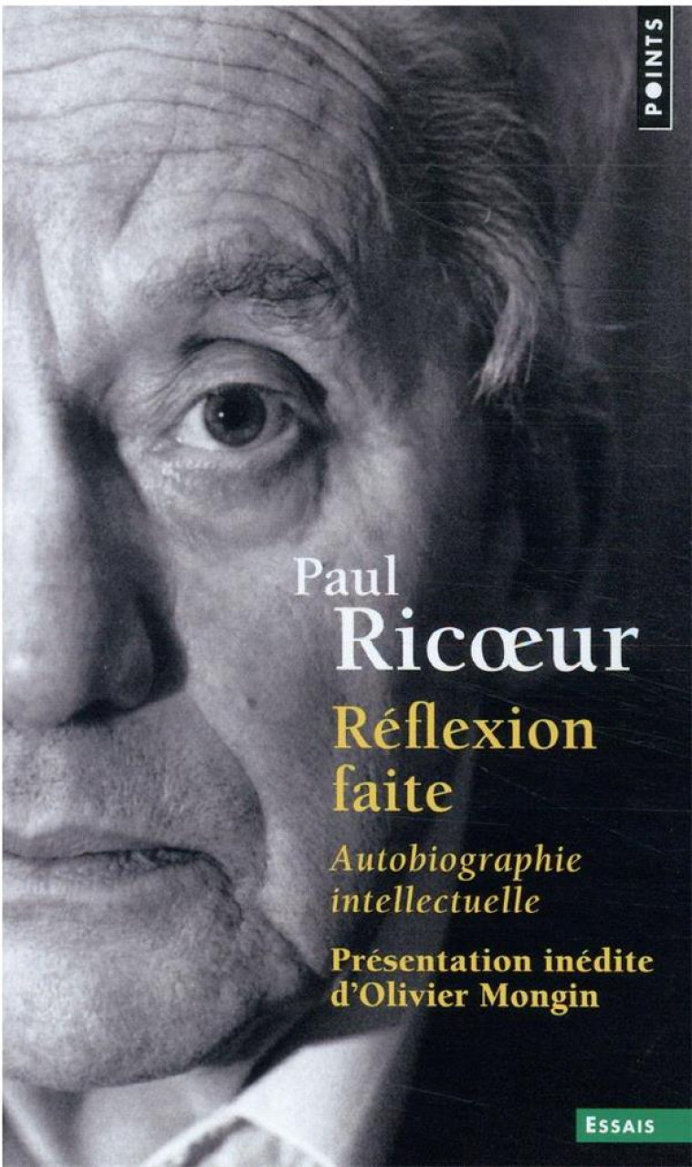 REFLEXION FAITE  (PRESENTATION INEDITE) - AUTOBIOGRAPHIE INTELLECTUELLE - RICUR PAUL - POINTS