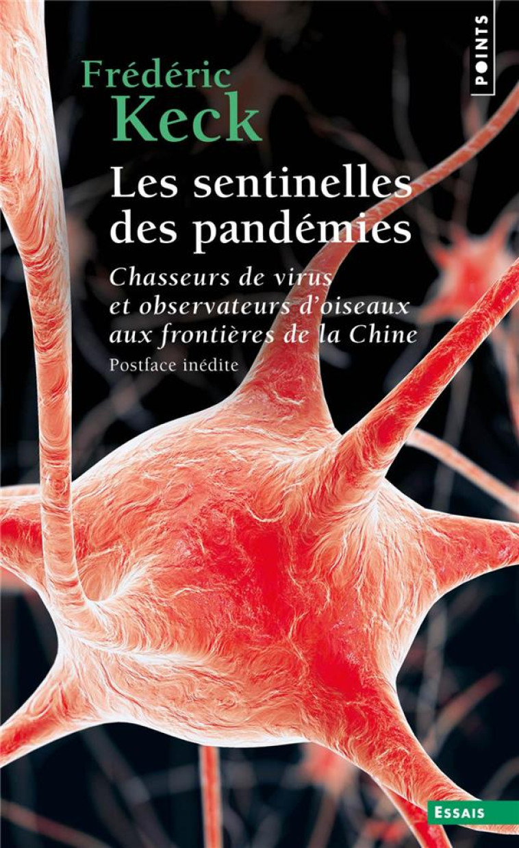 LES SENTINELLES DES PANDEMIES - CHASSEURS DE VIRUS ET OBSERVATEURS DOISEAUX AUX FRONTIERES DE LA CHI - KECK FREDERIC - POINTS