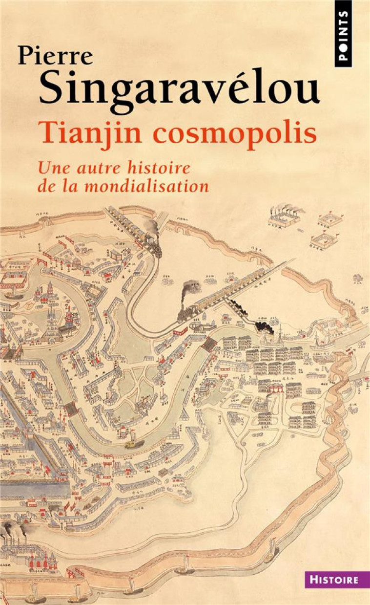 TIANJIN COSMOPOLIS - UNE AUTRE HISTOIRE DE LA MONDIALISATION - SINGARAVELOU PIERRE - POINTS