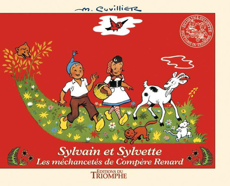 SYLVAIN ET SYLVETTE - LES MECHANCETES DE COMPERE RENARD, TOME 1 - CUVILLIER MAURICE - TRIOMPHE