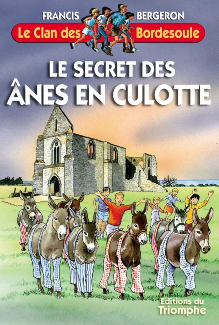 LE CLAN DES BORDESOULE - LE SECRET DES ANES EN CULOTTE, TOME 10 - Francis BERGERON - TRIOMPHE