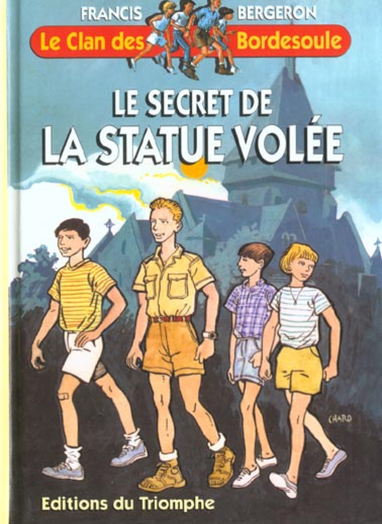 LE CLAN DES BORDESOULE - LE SECRET DE LA STATUE VOLEE, TOME 1 - BERGERON FRANCIS - TRIOMPHE