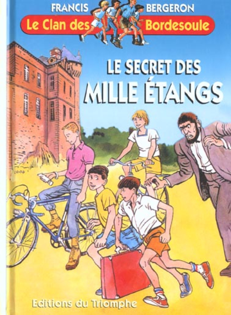 LE CLAN DES BORDESOULE - LE SECRET DES MILLE ETANGS, TOME 3 - BERGERON FRANCIS - TRIOMPHE