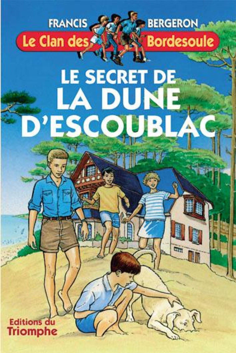 LE CLAN DES BORDESOULE - LE SECRET DE LA DUNE D-ESCOUBLAC, TOME 16 - BERGERON FRANCIS - TRIOMPHE