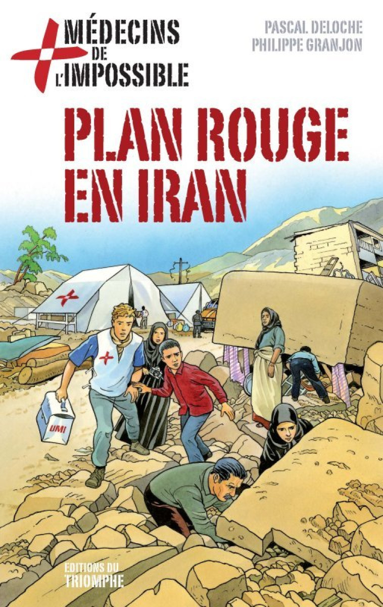 MEDECINS DE L-IMPOSSIBLE - PLAN ROUGE EN IRAN, TOME 4 - Pascal Deloche - TRIOMPHE