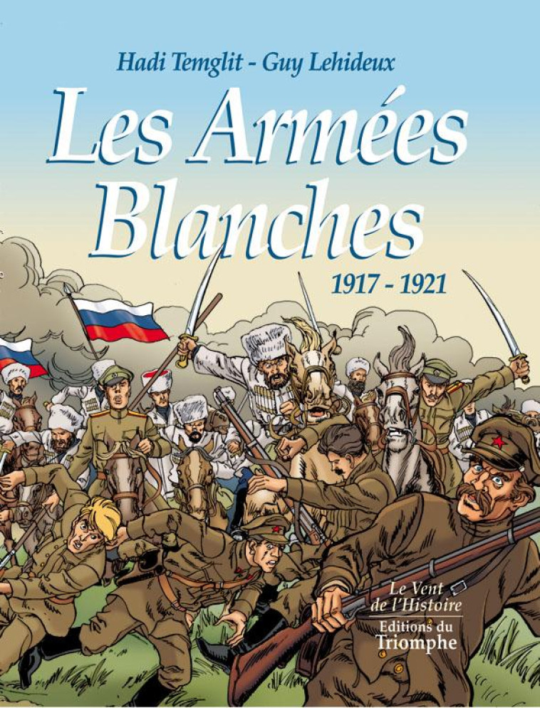 LE VENT DE L-HISTOIRE - LES ARMEES BLANCHES, 1917-1921 - LEHIDEUX/TEMGLIT - TRIOMPHE