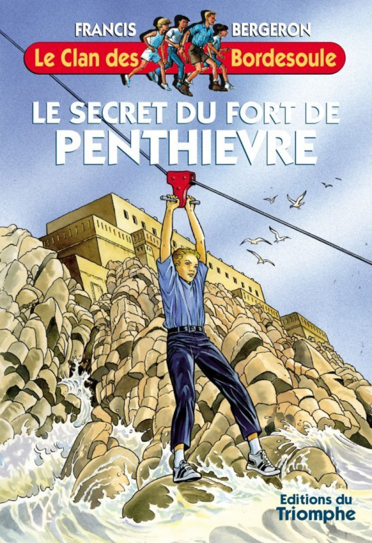 LE CLAN DES BORDESOULE - LE SECRET DU FORT DE PENTHIEVRE, TOME 23 - Francis BERGERON - TRIOMPHE