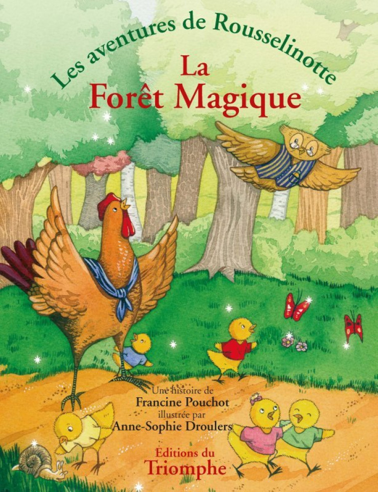 LES AVENTURES DE ROUSSELINOTTE - LA FORET MAGIQUE, TOME 2 - Francine Pouchot - TRIOMPHE