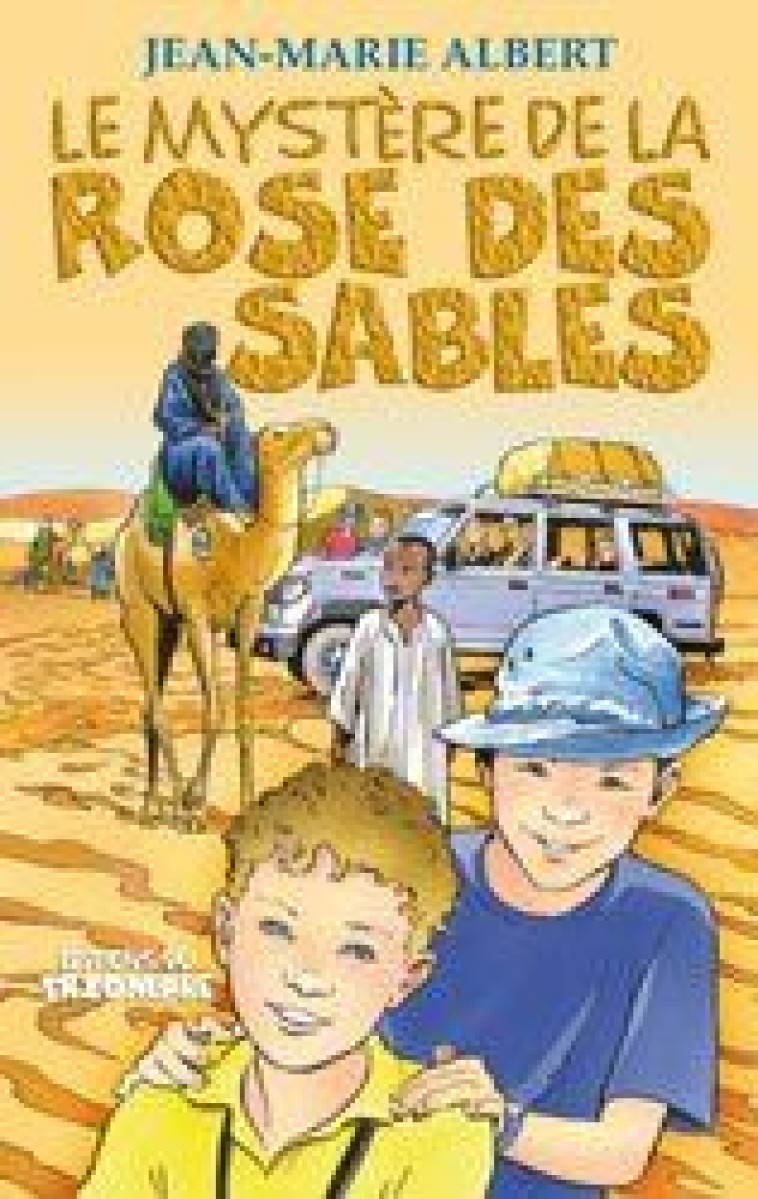 MYSTERES - LE MYSTERE DE LA ROSE DES SABLES, TOME 1 - ALBERT JEAN-MARIE - TRIOMPHE