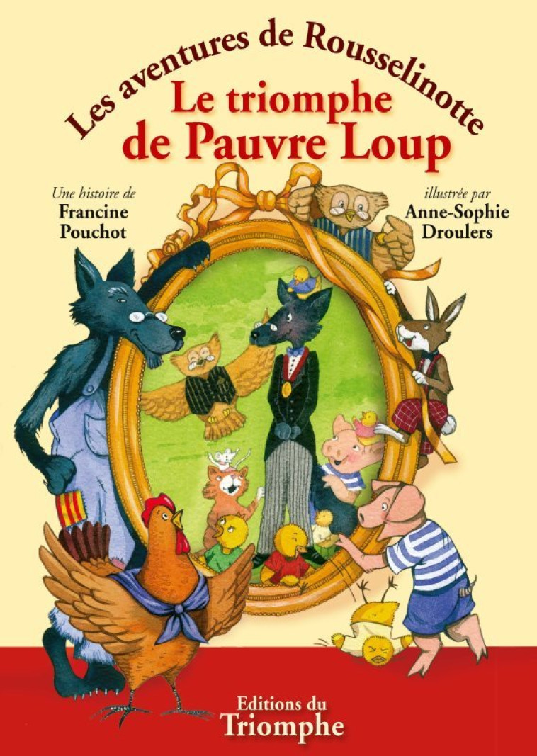 LES AVENTURES DE ROUSSELINOTTE - LE TRIOMPHE DE PAUVRE LOUP, TOME 4 - Francine Pouchot - TRIOMPHE