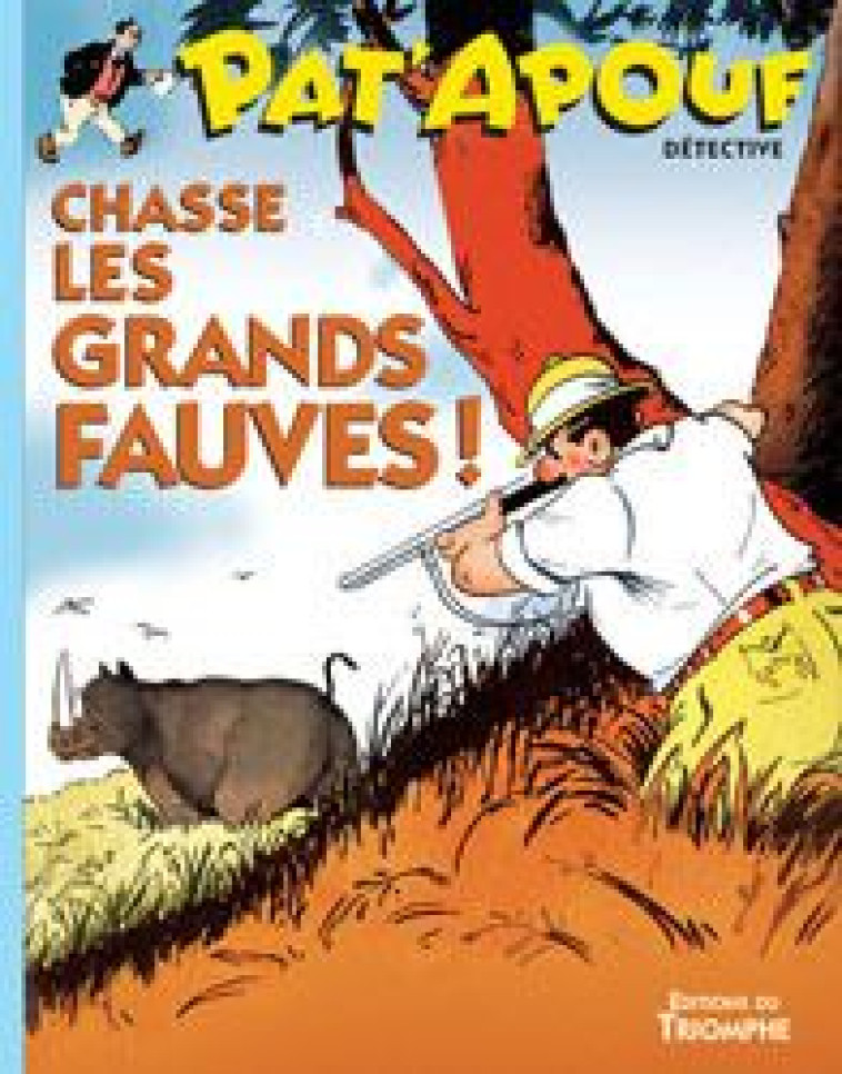 PAT-APOUF DETECTIVE - PAT-APOUF CHASSE LES GRANDS FAUVES!, TOME 5 - GERVY - TRIOMPHE