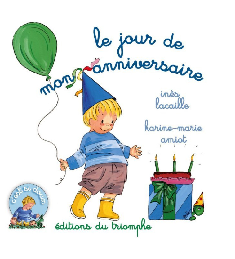 Le jour de mon anniversaire - Amiot Karine-Marie, Lacaille Inès - TRIOMPHE