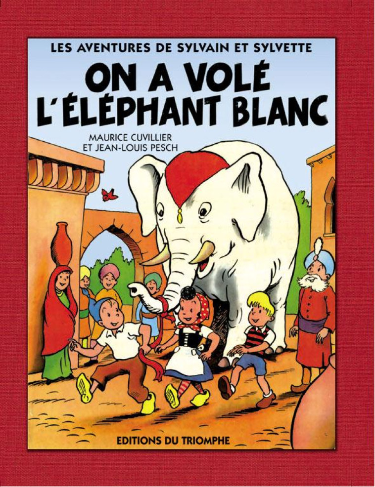 LES AVENTURES DE SYLVAIN ET SY - ON A VOLE L-ELEPHANT BLANC, TOME 2 - CUVILLIER/PESCH - TRIOMPHE