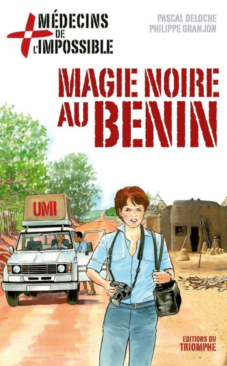 MEDECINS DE L-IMPOSSIBLE - MAGIE NOIRE AU BENIN, TOME 7 - Pascal Deloche - TRIOMPHE