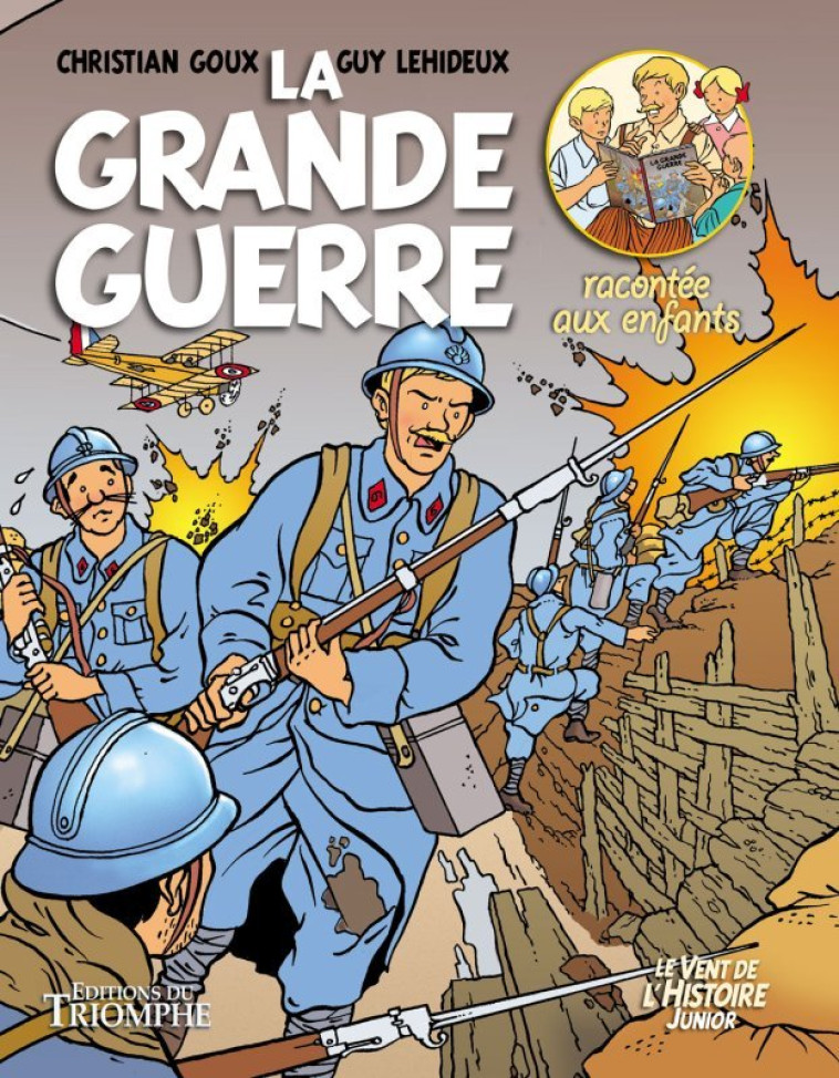 LE VENT DE L-HISTOIRE JUNIOR - LA GRANDE GUERRE RACONTEE AUX ENFANTS - Guy Lehideux - TRIOMPHE