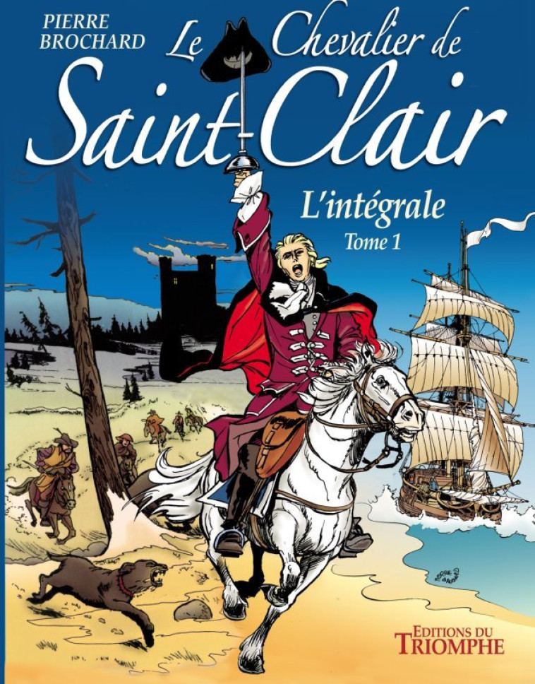 LE CHEVALIER DE SAINT-CLAIR - - LE CHEVALIER DE SAINT-CLAIR L-INTEGRALE TOME 1, TOME 1 - Pierre Brochard - TRIOMPHE