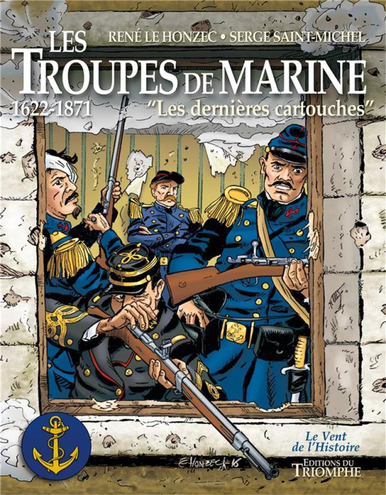 LE VENT DE L-HISTOIRE - LES TROUPES DE MARINE TOME 1 - LES DERNIERES CARTOUCHES, TOME 1 - SAINT-MICHEL - Triomphe