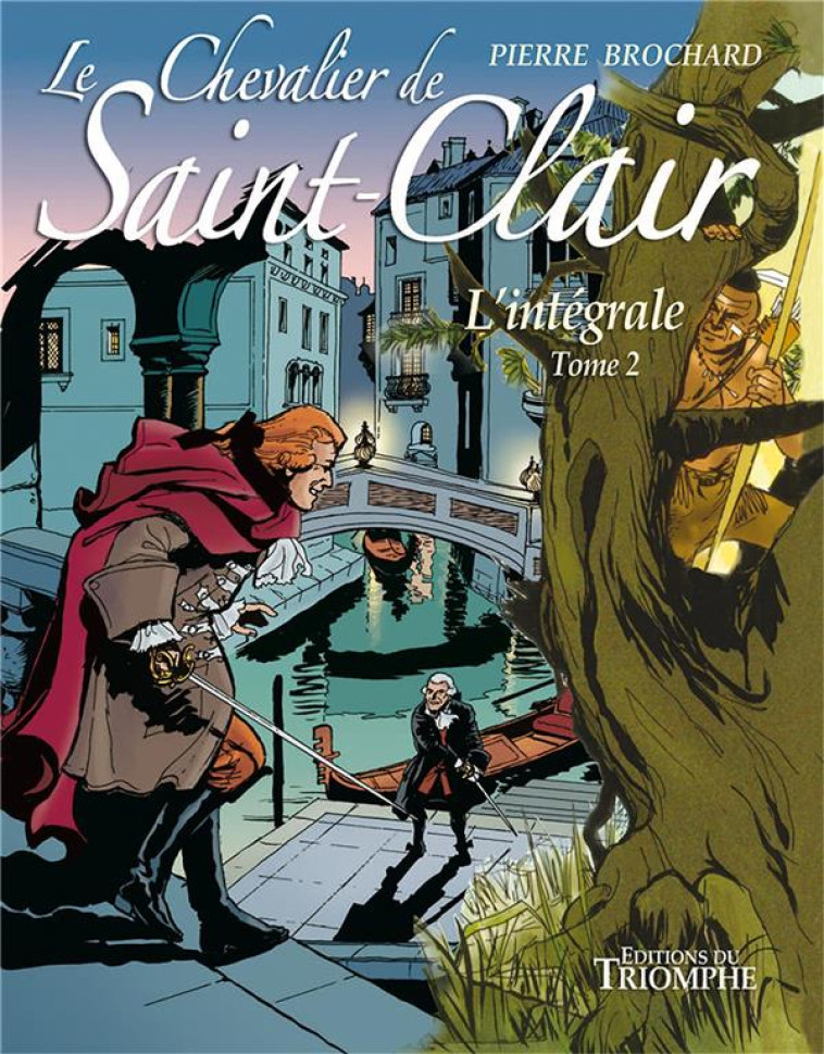 LE CHEVALIER DE SAINT-CLAIR - - LE CHEVALIER DE SAINT-CLAIR L-INTEGRALE TOME 2, TOME 2 - BROCHARD PIERRE - Triomphe