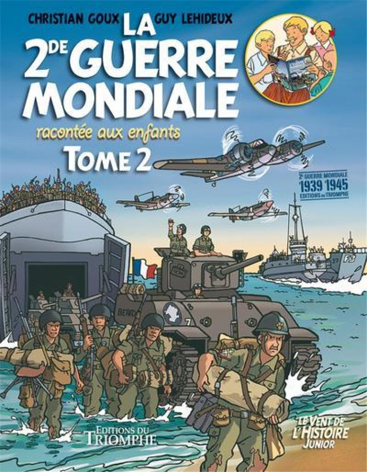 LE VENT DE L-HISTOIRE JUNIOR - LA SECONDE GUERRE MONDIALE RACONTEE AUX ENFANTS TOME 2, TOME 2 - LEHIDEUX/GOUX - Triomphe