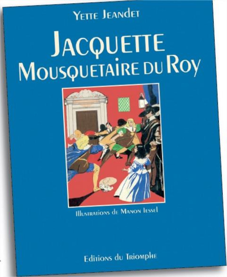 BIBLIOTHEQUE DE SUZETTE - JACQUETTE, MOUSQUETAIRE DU ROY - JEANDET/SAINT-LEGER - Triomphe