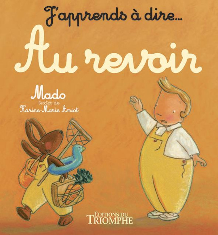 J-APPRENDS A DIRE... - AU REVOIR, TOME 3 - AMIOT/MADO - TRIOMPHE