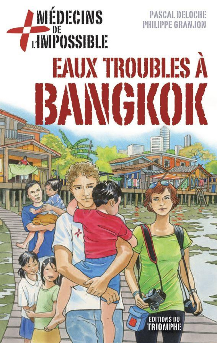 MEDECINS DE L-IMPOSSIBLE - EAUX TROUBLES A BANGKOK, TOME 9 - DELOCHE/GRANJON - TRIOMPHE