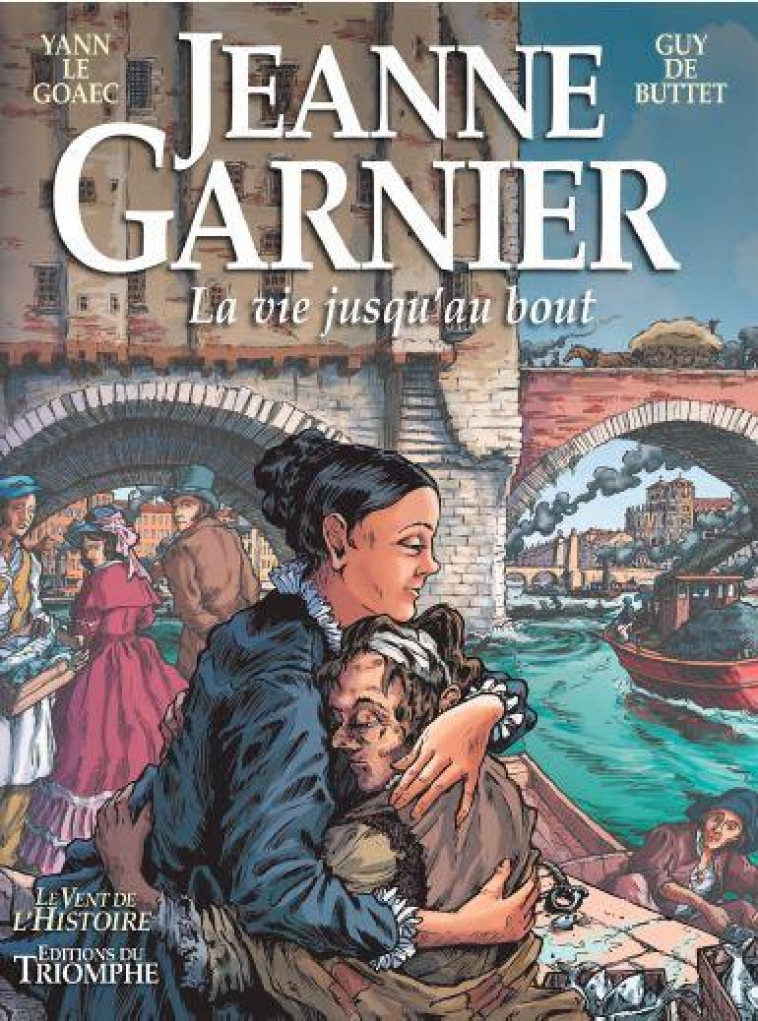 LE VENT DE L-HISTOIRE - JEANNE GARNIER - DE BUTTET/LE GOAEC - TRIOMPHE