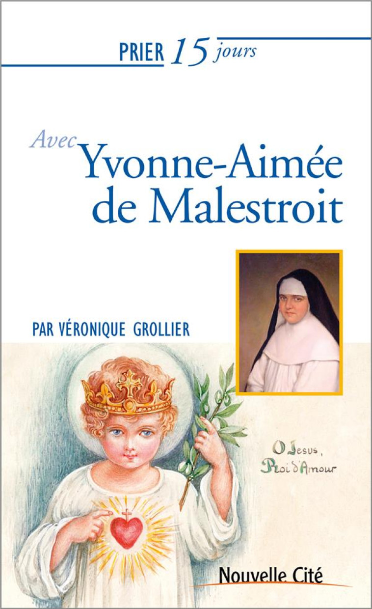 PRIER 15 JOURS AVEC YVONNE-AIMEE DE MALESTROIT - GROLLIER VERONIQUE - NOUVELLE CITE