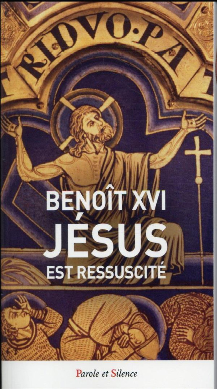 JESUS EST RESSUSCITE - BENOIT XVI J. - PAROLE SILENCE