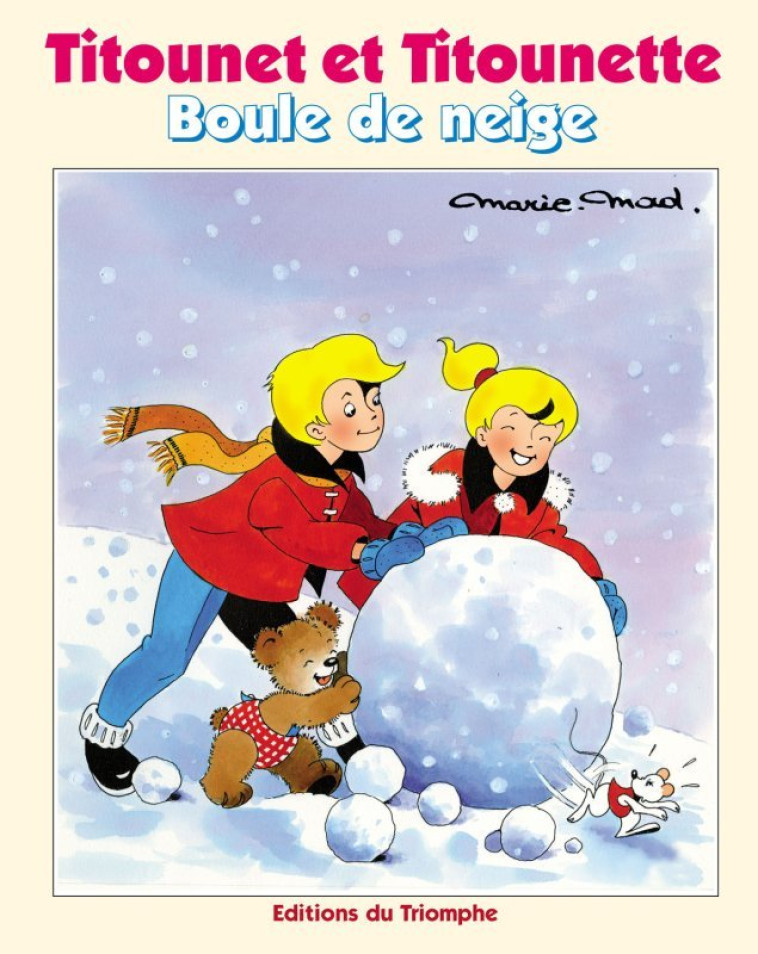 TITOUNET ET TITOUNETTE - BOULE DE NEIGE, TOME 4 -  Marie-mad - TRIOMPHE