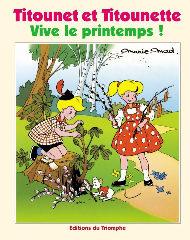 TITOUNET ET TITOUNETTE - VIVE LE PRINTEMPS, TOME 1 -  Marie-mad - TRIOMPHE