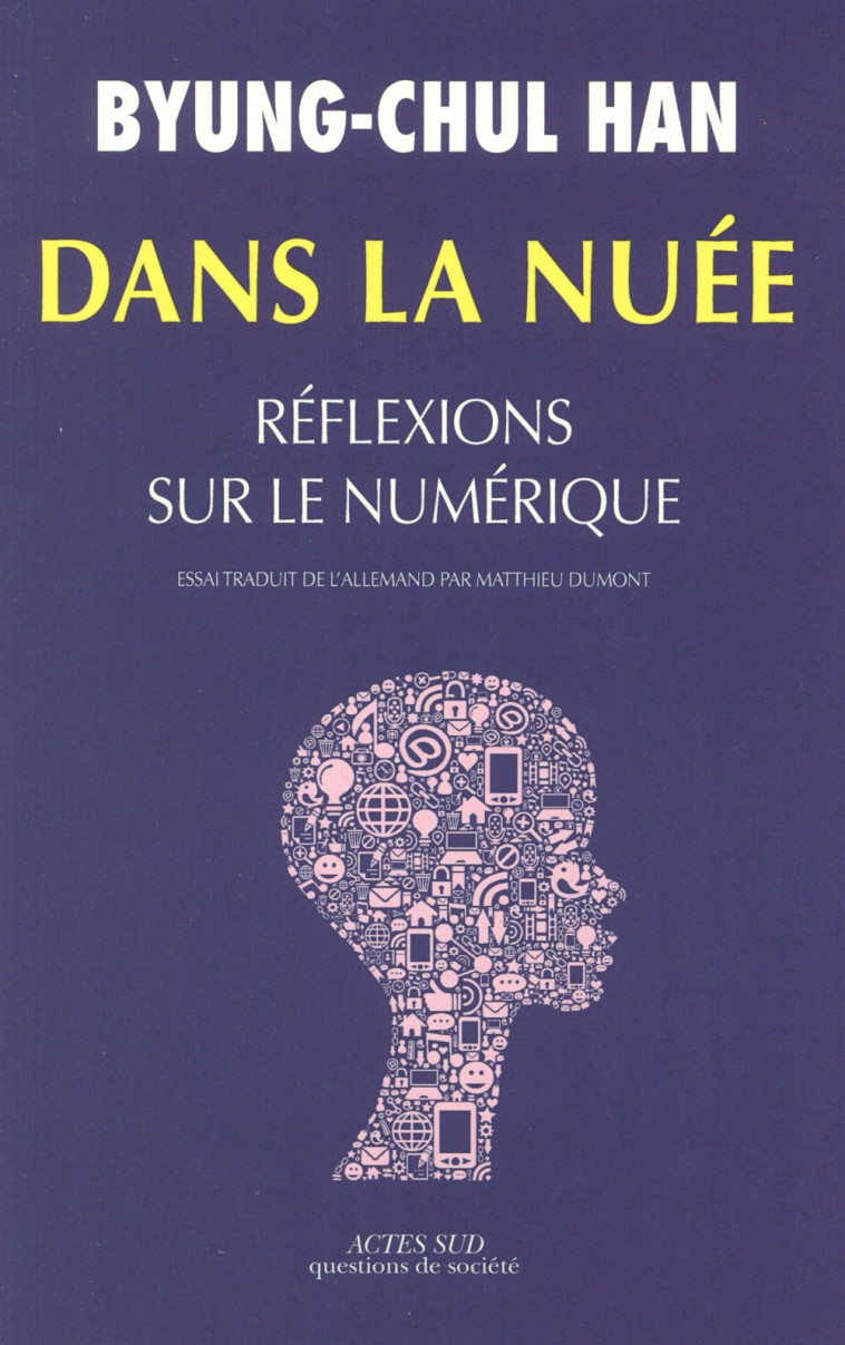 DANS LA NUEE - REFLEXIONS SUR LE NUMERIQUE - HAN - Actes Sud