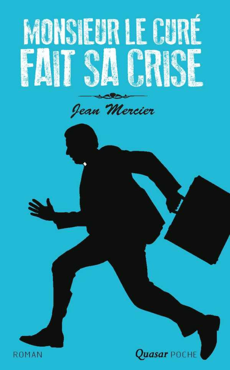 MONSIEUR LE CURE FAIT SA CRISE - FORMAT POCHE - ROMAN - MERCIER JEAN - QUASAR