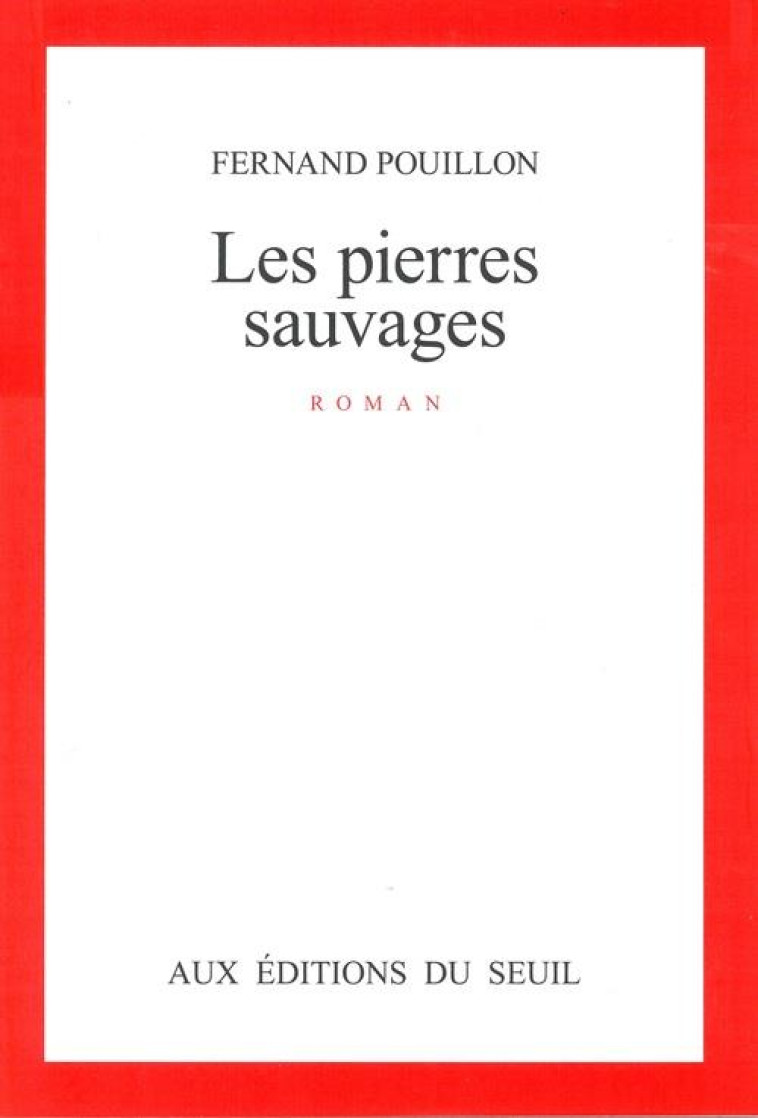 LES PIERRES SAUVAGES - POUILLON FERNAND - SEUIL