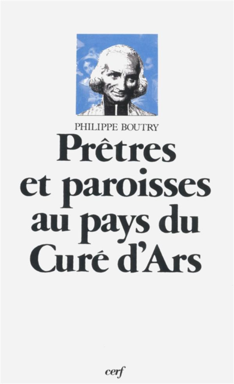 PRETRES ET PAROISSES AU PAYS DU CURE D-ARS - BOUTRY PHILIPPE - CERF