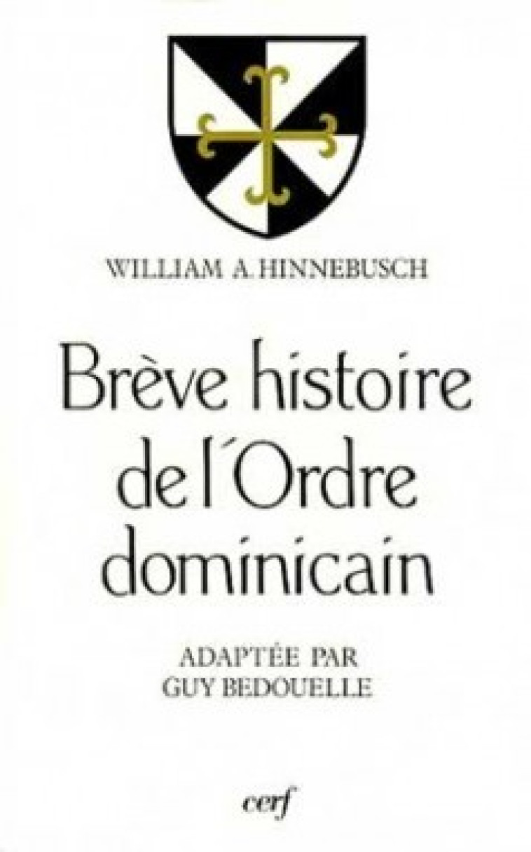 BRÈVE HISTOIRE DE L'ORDRE DOMINICAIN - Hinnebusch William A., HINNEBUSCH WILLIAM A.  - CERF