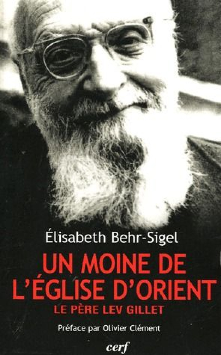 LEV GILLET,  UN MOINE DE L-EGLISE D-ORIENT - BEHR-SIGEL ELISABETH - CERF