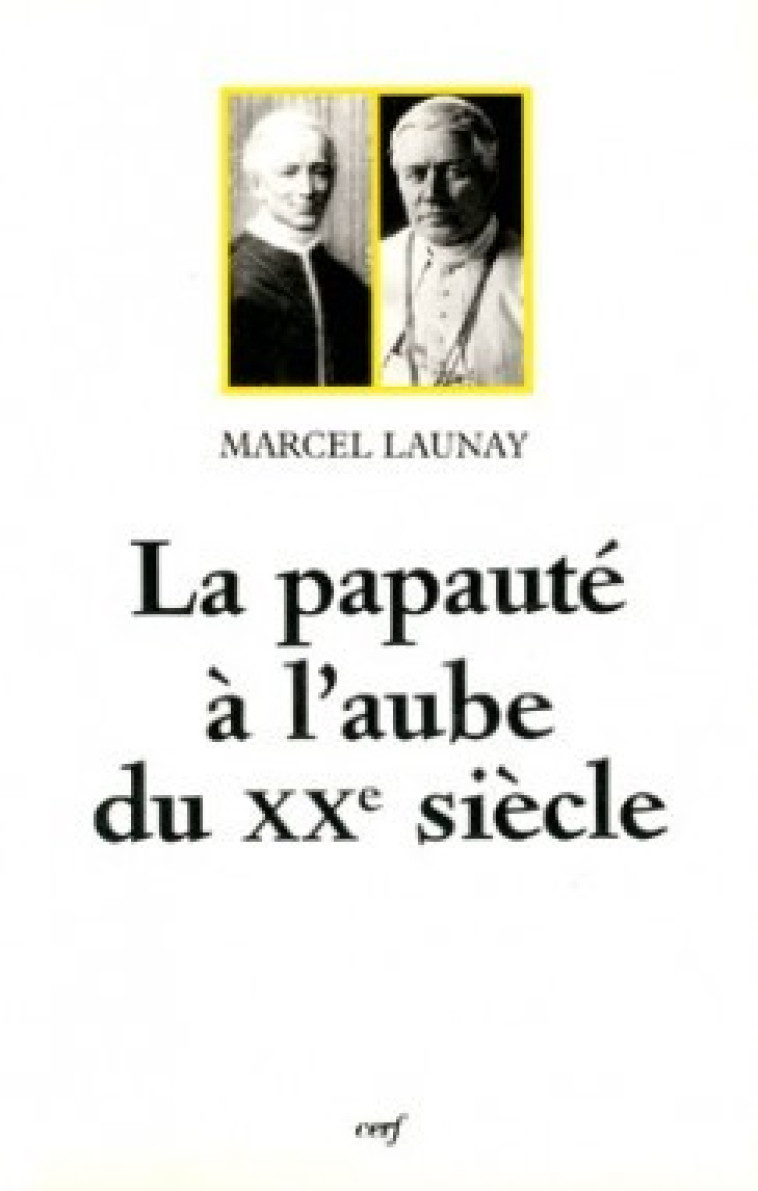 LA PAPAUTÉ À L'AUBE DU XXE SIÈCLE - Launay Marcel, LAUNAY MARCEL  - CERF