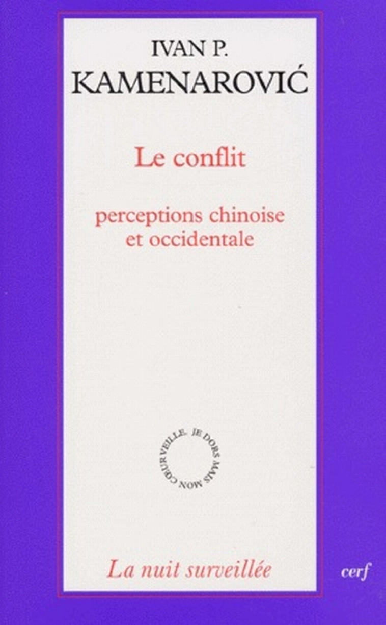 LE CONFLIT - PERCEPTIONS CHINOISE ET OCCIDENTALE - KAMENAROVIC IVAN P. - CERF