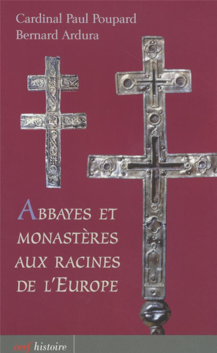 ABBAYES ET MONASTERES AUX RACINES DE L-EUROPE - POUPARD PAUL - CERF