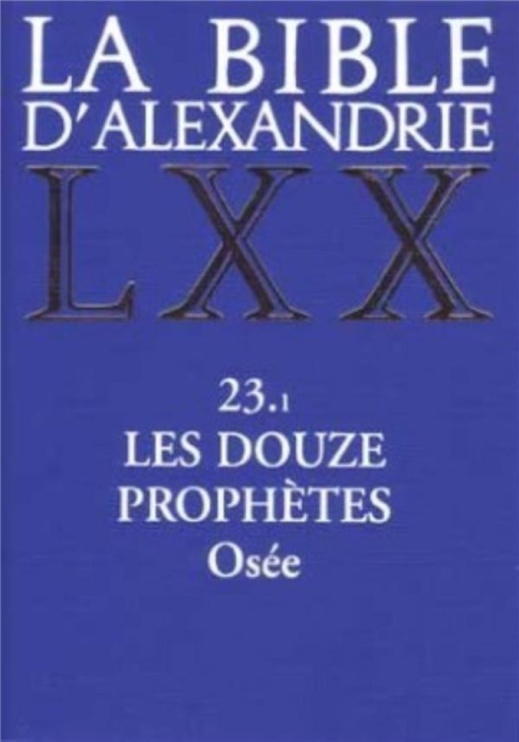 LA BIBLE D-ALEXANDRIE : LES DOUZE PROPHETES - GALLIMARD LOISIRS - CERF