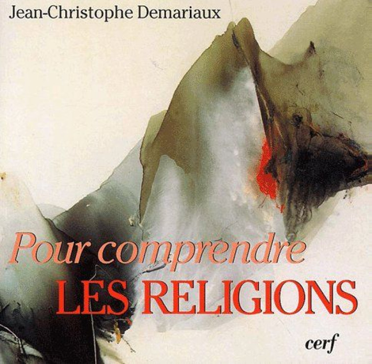 POUR COMPRENDRE LES RELIGIONS - DEMARIAUX JEAN-CHRIS - CERF