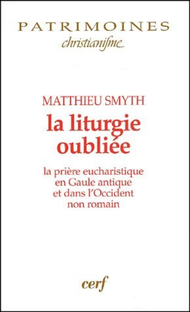 LA LITURGIE OUBLIEE - SMYTH MATTHIEU - CERF